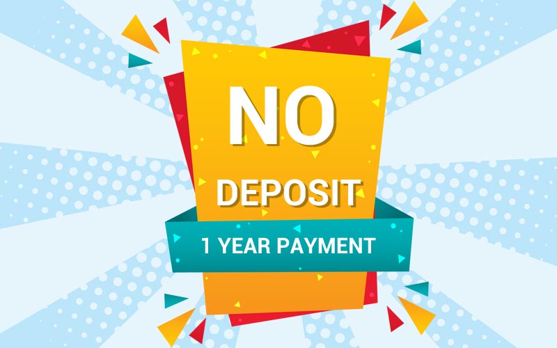 No Deposit for One year Payment